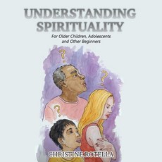 (영문도서) Understanding Spirituality: For Older Children Adolescents and Other Beginners Paperback, Ewings Publishing LLC, English, 9798886407020