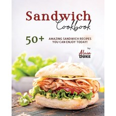 (영문도서) Sandwich Cookbook: 50+ Amazing Sandwich Recipes You Can Enjoy Today! Paperback, Independently Published, English, 9798869722737