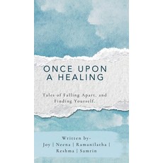 (영문도서)Once Upon A Healing: Tales of Falling Apart and Finding Yourself. Hardcover, Notion Press, English, 9798902698791