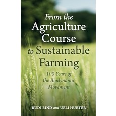 (영문도서) From the Agriculture Course to Sustainable Farming: 100 Years of the Biodynamic... Paperback, Floris Books, English, 9781782509424