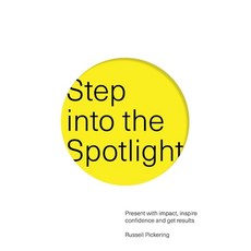 (영문도서) Step into the Spotlight: Present with impact inspire confidence and get results Paperback, Tpg Publishing, English, 9780473599485