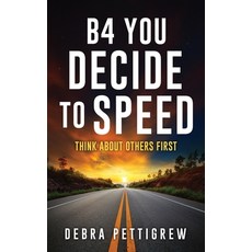 (영문도서)B4 You Decide to Speed: Think About Others First Paperback, Xulon Press, English, 9798868525605