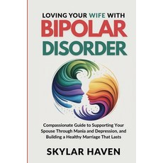 (英文圖書)Loving Your Wife with Bipolar Disorder: Compassionate Guide to Supporting Your S... 平裝版, Independently Published, 英文