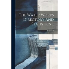 (영문도서) The Water Works Directory And Statistics ...; Volume 27 Paperback, Legare Street Press, English, 9781022348080