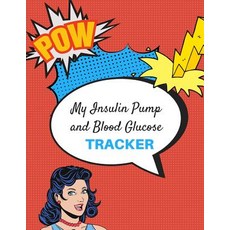 (영문도서) My Insulin Pump And Blood Glucose Tracker: Keep Track of your programmed small doses of Insul... Paperback, Independently Published, English, 9781076883131