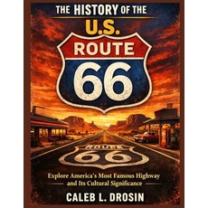 (外文書)The History of the U.S. Route 66: Explore America's Most Famous Highway and Its C... Paperback, Independently Published, English
