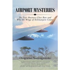 (영문도서) Airport Mysteries: The Four Business-Class Rats and Why the Wings of Kilimanjaro Count Paperback, iUniverse, English, 9781532061158