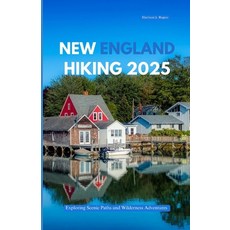 (英文圖書)New England Hiking 2025: Exploring Scenic Paths and Wilderness Adventures 平裝版, Independently Published, 英文