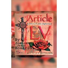 (영문도서)Article LV: Reflections of subtle enlightenment [Meditative & Neutralizing] Paperback, Xlibris Us, English, 9798369457726