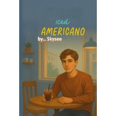 (영문도서)Iced Americano: A Short College Romance about Love in Silence Paperback, Independently Published, English, 9798288993701