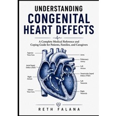 (英文圖書)Understanding Congenital Heart Defects: A Complete Medical Reference and Coping... 平裝版, Independently Published, 英文
