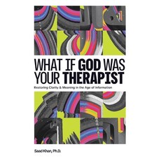 (영문도서)What if God Was Your Therapist: A Research-Based Exploration Bridging Faith and... Paperback, Saad Khan (Ph.D.), English, 9798295478055