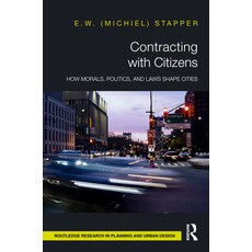 (영문도서)Contracting with Citizens: How Morals Politics and Laws Shape Cities Hardcover, Routledge, English, 9781032712826