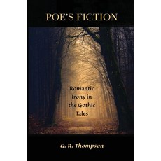 (영문도서) Poe's Fiction: Romantic Irony in the Gothic Tales Paperback, English Hill Press, English, 9780984654345