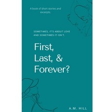 (영문도서) First Last & Forever?: Sometimes it's about it and sometimes it isn't. Paperback, Independently Published, English, 9798843768898