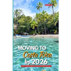(영문도서)Moving to Costa Rica in 2026: A Fresh Start Beneath Tropical Skies and Slower Rh... Paperback, Independently Published, English, 9798197528230 Independently Published, English, 9798197528230