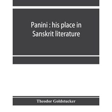 (영문도서) Panini: his place in Sanskrit literature: an investigation of some literary and... Paperback, Alpha Edition, English, 9789353954604