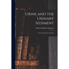 (영문도서) Urine and the Urinary Sediment; a Practical Manual and Atlas Paperback, Hassell Street Press, English, 9781014265159