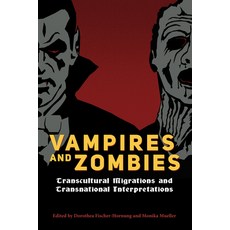 (영문도서) Vampires and Zombies: Transcultural Migrations and Transnational Interpretations Hardcover, University Press of Mississ..., English, 9781496804747