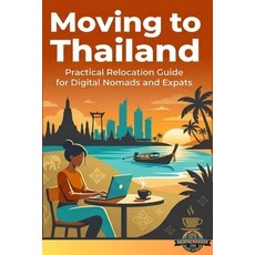 (영문도서)Moving To Thailand: Practical Relocation Guide for Digital Nomads and Expats Paperback, Independently Published, English, 9798199015042