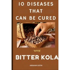 (英文圖書)10 Diseases That Can Be Cure with Bitter Kola: The Ultimate Guide to Healing and... 平裝版, Independently Published, 英文