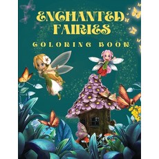 Enchanted Fairies Coloring Book: Amazing Magic Coloring Book With Beautiful Fairies & Flowers Colori... Paperback, Booksforyoutosmile, English, 9781716284533