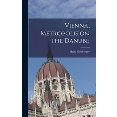 (영문도서) Vienna Metropolis on the Danube Hardcover, Hassell Street Press, English, 9781013396052