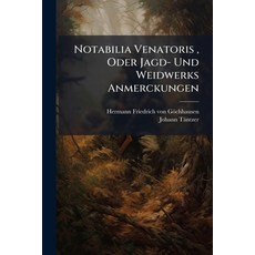 (영문도서)Notabilia Venatoris Oder Jagd- Und Weidwerks Anmerckungen Paperback, Nabu Press, English, 9781179737485