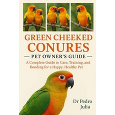 (英文圖書)Green Cheeked Conures: A Complete Guide to Care Training and Bonding for a Hap... 平裝版, Independently Published, 英文