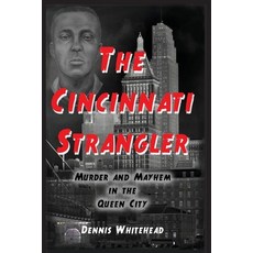 (영문도서)The Cincinnati Strangler: Murder and Mayhem in the Queen City Paperback, Mmimedia, LLC, English, 9798999229809