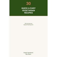 (英文圖書)30 Quick & Easy Vegetarian Recipes: Delicious Plant-Based Meals for Every Day 平裝版, Independently Published, 英文