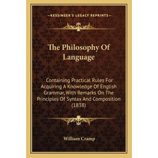 (영문도서)The Philosophy Of Language: Containing Practical Rules For Acquiring A Knowledge... Paperback, English, 9781165603138, Kessinger Publishing English, 9781165603138, Kessinger Publishing