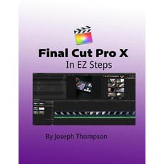 (영문도서) Final Cut Pro X: In EZ Steps Paperback, Createspace Independent Pub..., English, 9781717549570