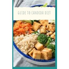 Guide to Candida Diet: Candidiasis is caused by infection with species of the genus Candida predomi... Paperback, Independently Published, English, 9798559142548