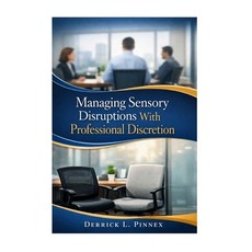 (영문도서)Managing Sensory Disruptions With Professional Discretion: A Practical Guide to... Paperback, Independently Published, English, 9798245363233