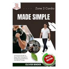 (영문도서)Zone 2 Cardio Made Simple: A Practical Guide To Heart Rate Training For Fat Burn... Paperback, Independently Published, English, 9798262281459