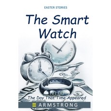 The Smart Watch: The Day That Time Appeared Paperback, Independently Published, English, 9798711862864