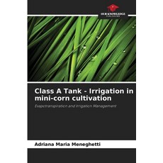 (영문도서)Class A Tank - Irrigation in mini-corn cultivation Paperback, Our Knowledge Publishing, English, 9786206815273