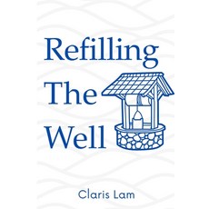 (영문도서) Refilling The Well Paperback, Claris Lam, English, 9781778199875