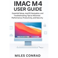(영문도서)iMac M4 User Guide: Essential Setup macOS Navigation and Troubleshooting Tips... Paperback, Independently Published, English, 9798263822415