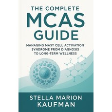 (英文圖書)The Complete MCAS Guide: Managing Mast Cell Activation Syndrome from Diagnosis t... 平裝版, Isohan Publishing, 英文