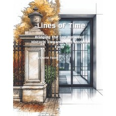(英文圖書)Lines of Time: Bridging the Gap Between Historic Elegance and Modern Form 平裝版, Independently Published, 英文