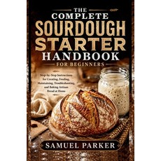 (英文圖書)The Complete Sourdough Starter Handbook For Beginners: Step-by-Step Instructions... 平裝版, Independently Published, 英文