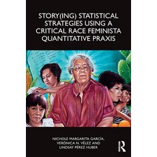 (영문도서)Story(ing) Statistical Strategies Using a Critical Race Feminista Quantitative P... Paperback, Routledge, English, 9781032658889