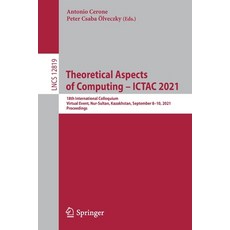 (영문도서) Theoretical Aspects of Computing - Ictac 2021: 18th International Colloquium Virtual ... Paperback, Springer, English, 9783030853143