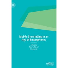 (영문도서) Mobile Storytelling in an Age of Smartphones Hardcover, Palgrave MacMillan, English, 9783030872465