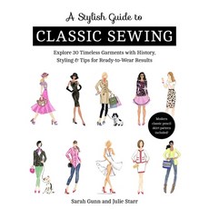 (영문도서)Stylish Guide to Classic Sewing: Explore 30 Timeless Garments with History Styl... Paperback, C&T Publishing, English, 9781617458729