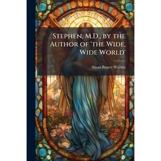 (영문도서)Stephen M.D. by the Author of 'the Wide Wide World' Paperback, Hutson Street Press, English, 9781023759014