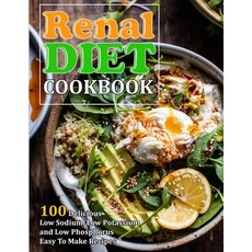 (영문도서) Renal Diet Cookbook: 100 Delicious Low Sodium Low Potassium and Low Phosphorus Easy To Make ... Paperback, Independently Published, English, 9798751055585