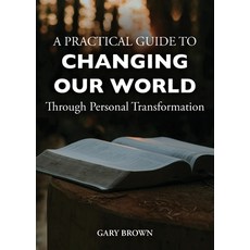 (영문도서)A Practical Guide to Changing Our World Through Personal Transformation Paperback, Mermaid Cove Publishing, English, 9781960430250